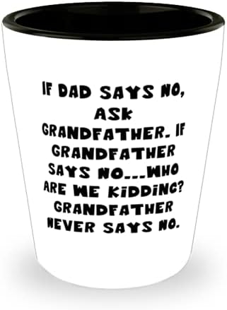 Kedves Nagyapa, Ha Apa Azt Mondja, Nem, Kérdezd Meg Nagyapám. Ha Nagyapám Azt Mondja, Hogy Nem.Kik Vagyunk Mi?, Gag Pohár